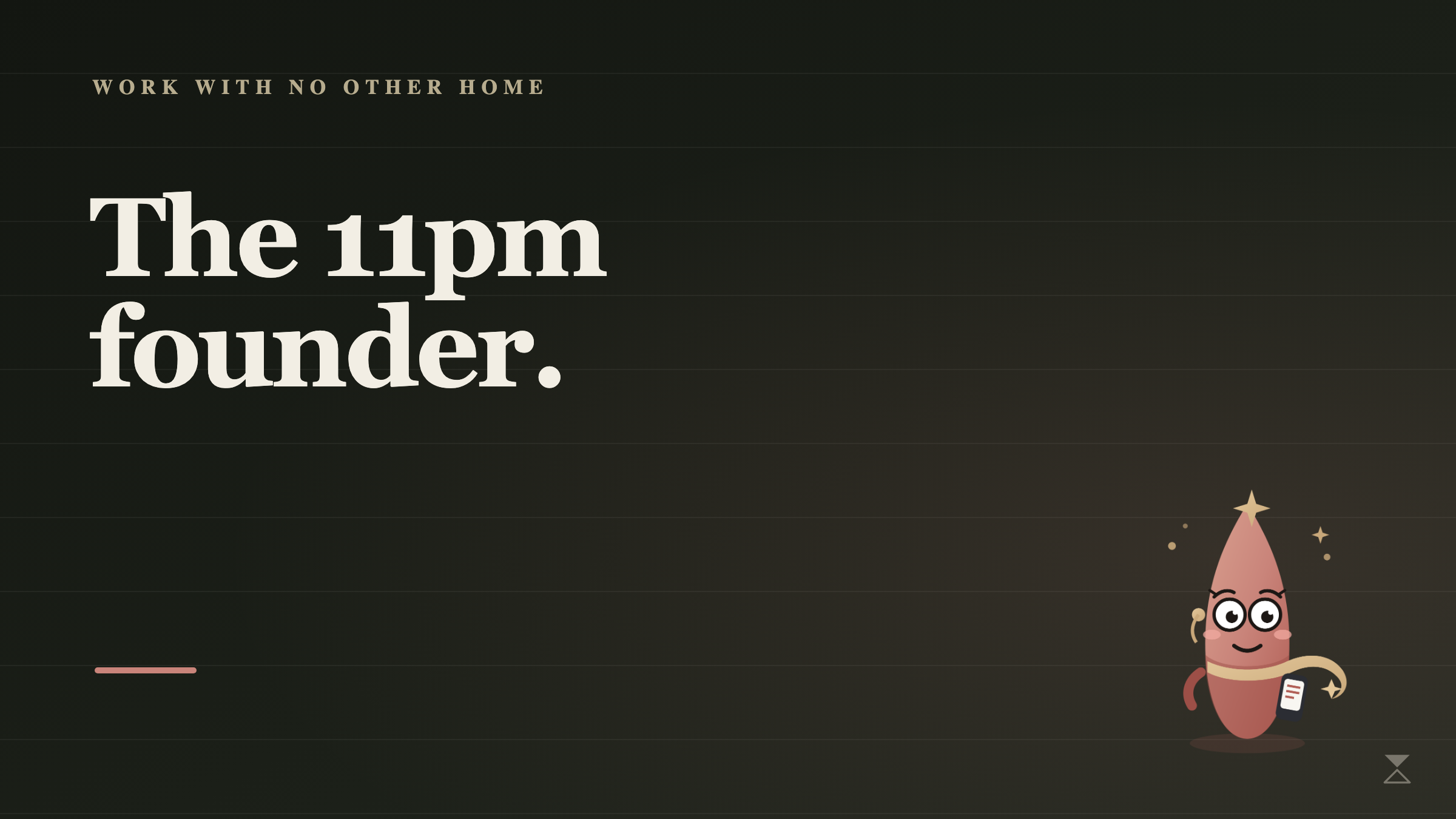 Dark cover: the 11 PM founder.